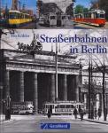 Straßenbahn in Berlin. Geschichte-Fahrzeuge-Betrieb