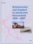 Schienennetz und Angebot im deutschen Fernverkehr 1939-2007