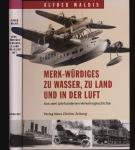 Merk-Würdiges zu Wasser, zu Land und in der Luft. Aus zwei Jahrhunderten Verkehrsgeschichte