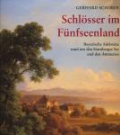Schlösser im Fünfseenland. Bayerische Adelssitze rund um den Starnberger See und den Ammersee