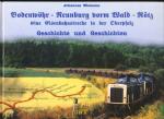 Bodenwöhr - Neunburg vorm Wald - Rötz. Eine Eisenbahnstrecke in der Oberpfalz. Geschichte und Geschichten