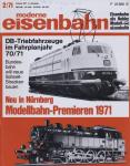 moderne eisenbahn. hier: Heft 2/1971 Februar (9. Jahrgang): DB-Triebfahrzeuge im Fahrplanjahr 70/71. Bundesbahn will neue Strecken bauen.