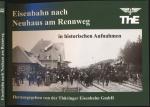 Eisenbahn nach Neuhaus am Rennweg in historischen Aufnahmen