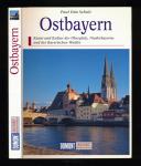 Ostbayern. Kunst und Kultur der Oberpfalz, Niederbayerns und des Bayerischen Waldes