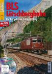 Eisenbahn Journal Extra-Ausgabe 1/2013: BLS Lötschbergbahn. Die Bergstrecke Frutingen - Brig (ohne DVD!)
