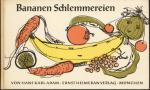 Bananen Schlemmereien. Ein mannigfaltiges Rezeptbuch