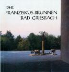 Der Franziskus-Brunnen Bad Griesbach und seine Entstehung