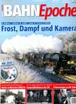 Bahn Epoche Heft 25 (Winter 2018): Frost, Dampf und Kamera. Heilbronn-Crailsheim, Saalfeld-Leipzig, Pustertal in Südtirol (mit DVD!)