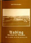 Aubing, Pfarrdorf bei München. Wie es entstand, wie es war und wie es ist [Reprint]
