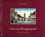 Gruss aus Herzogenaurach Band 1: Alte Ansichten, Menschen, Brauchtum. Beiträge zur Heimatgeschichte