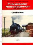Fränkische Nebenbahnen einst und jetzt: Oberfranken