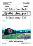100 Jahre Lokalbahn 'Waldsteinexpreß' Münchberg - Zell 1902 - 2002. Erinnerungen an ein vergangenes Stück unserer Heimatgeschichte