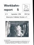Werkbahnreport Nr. 5 (September 1996): Haselbach / dkk Niederschmiedeberg / LKM-Baureihe N 2 / Die erste elektrische Grubenbahn (Freital-Zauckerode) / Die Lokomotiven des VEB dkk Niederschmiedeberg / Sägewerk Wernshausen / Oberbau von Feldbahnen