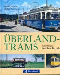 Überland-Trams: Fahrzeuge - Strecken - Betrieb