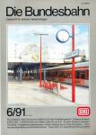 Die Bundesbahn. Zeitschrift für aktuelle Verkehrsfragen Heft 6/91 (Juni 1991)