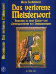 Das verlorene Meisterwort. Bausteine zu einer Kultur- und Geistesgeschichte des Freimaurertums